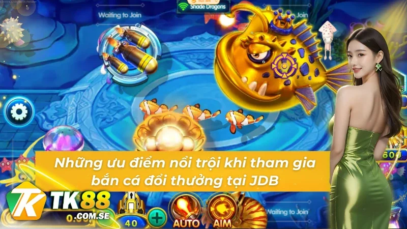 Điểm mạnh tối ưu giúp bắn cá JDB được yêu thích