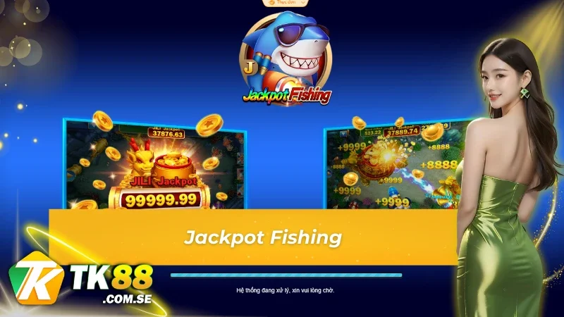 Game Jackpot Fishing trong sảnh bắn cá Jili