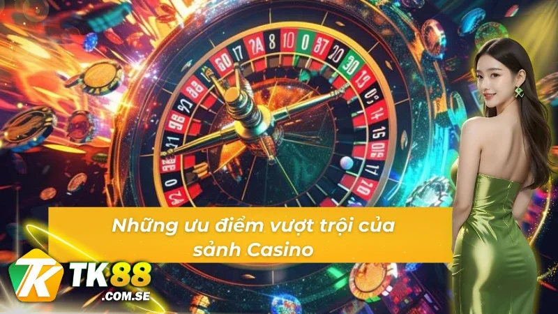 Các ưu điểm vượt trội mà sảnh Casino on Casino mang lại