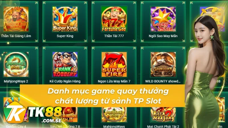 Danh mục game siêu chất lượng từ sảnh Game slot TP Slot