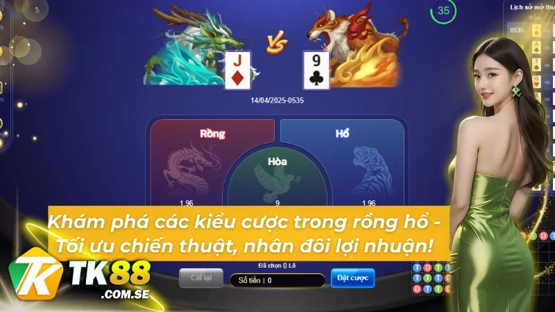 03 kiểu đặt cược phổ biến tại rồng hổ 60s