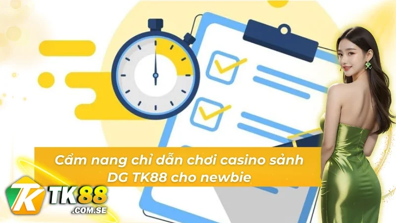 4 bước thao tác cá cược sảnh DG tại TK88 bạn nên biết