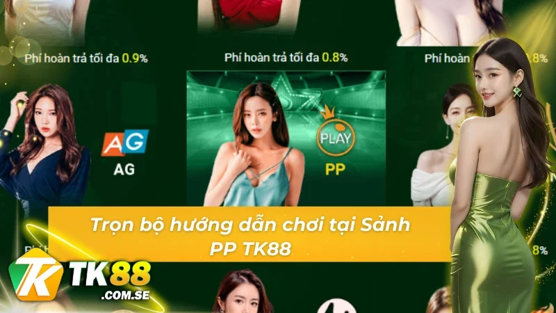Hướng dẫn chi tiết cách tham gia sảnh PP tại TK88