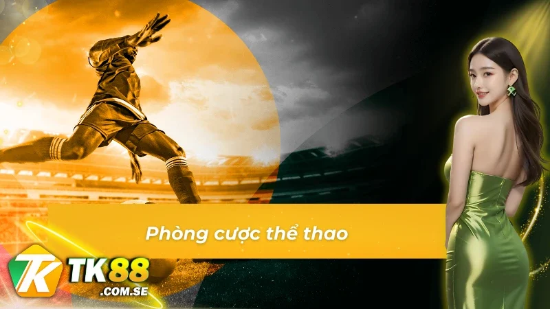 Phòng cá cược của sảnh WE tại tk88