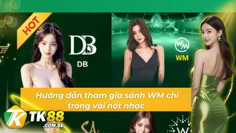 Cách tham gia vào sảnh WM tại tk88 cho người chơi mới
