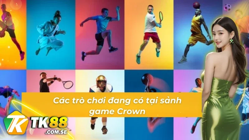 Các trò chơi đang có tại sảnh game thể thao Crown