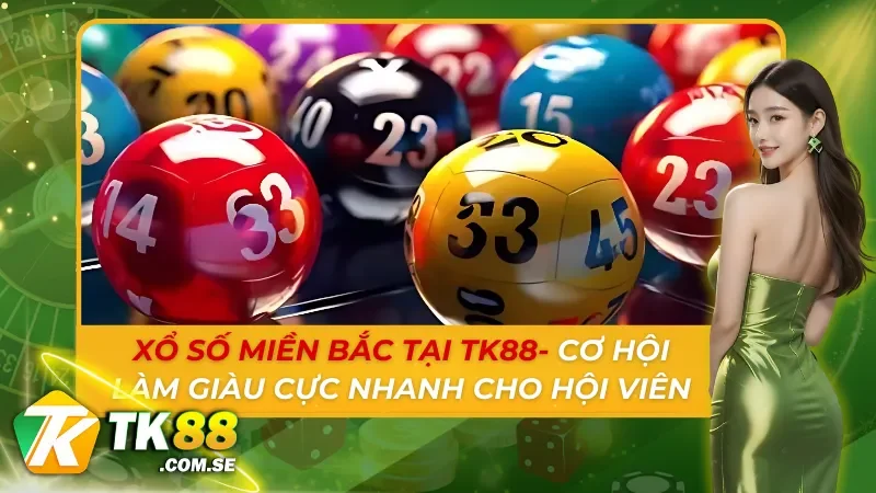Xổ Số Miền Bắc Tại TK88