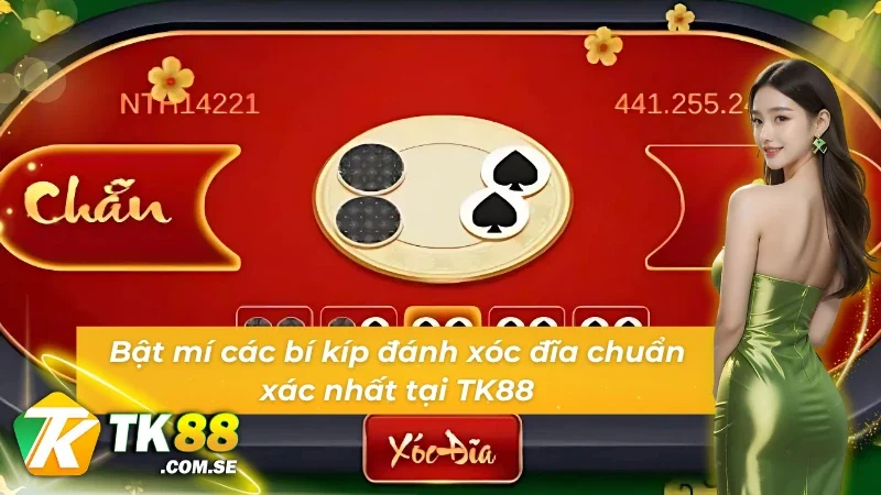 Bật mí các mẹo đánh xóc đĩa chuẩn xác nhất tại TK88